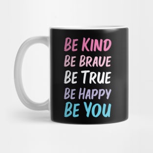 Be Kind Be Brave Be True Be Happy Be You | Pink White Purple Blue | Black Mug